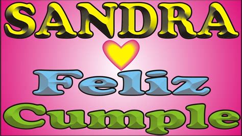 Feliz Cumplea Os Sandra Feliz Cumple Dedicado Ma Anitas Youtube