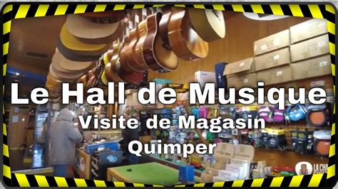 Le Hall De Musique Visite Du Magasin De Quimper Youtube