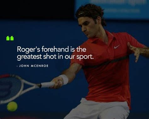 Roger Federer Is Officially The Greatest Of All Time These 17 Quotes