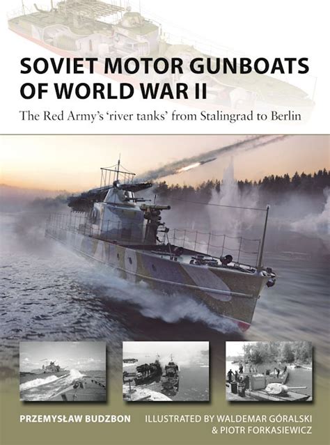 Soviet Motor Gunboats of World War II: The Red Army's 'river tanks ...