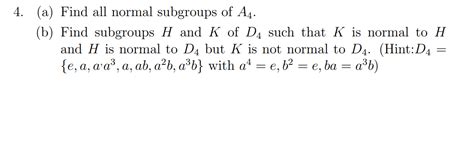 Solved A Find All Normal Subgroups Of A B Find Chegg