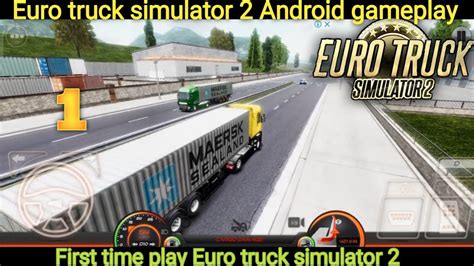 Euro Truck Simulator 2 Android Gameplay Euro Truck Simulator 2