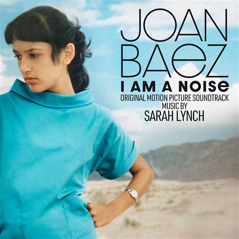 ‎joan Baez I Am A Noise Original Motion Picture Soundtrack Album By Sarah Lynch Apple Music