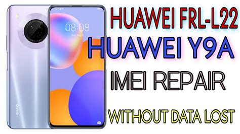 HUAWEI FRL L22 Y9A IMEI REPAIR YouTube