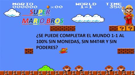 Super Mario Bros Mundo 1 1 Al 100 Sin Monedas Sin M4t4r Y Sin Poderes Youtube