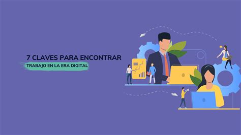 7 Claves Para Encontrar Trabajo En La Era Digital