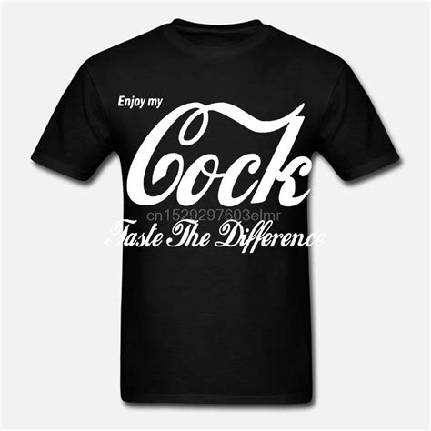 Enjoy My Cock Taste The Difference T Shirt Men Tshirt Women Tops Tee 100 Cotton Funny Print O