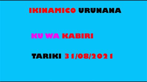 IKINAMICO URUNANA Rwo Ku Wa Kabiri Tariki 31 02 2021 YouTube