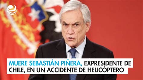 Muere Sebastián Piñera expresidente de Chile en un accidente de