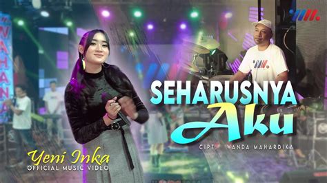 Yeni Inka Seharusnya Aku Ft Wahana Musik Official Live Concert