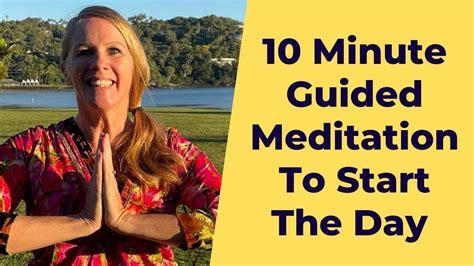 10 Minute Guided Meditation To Start The Day Youtube