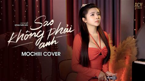 Sao Không Phải Anh Đinh Tùng Huy Mochiii Cover Họ Không Thương