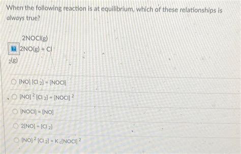 Solved When The Following Reaction Is At Equilibrium Which Chegg