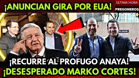 Anuncian Gira Por Eua Desesperado Marko Cortes Alista Al Profugo