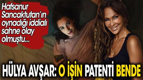 O işin patenti bende Hülya Avşar Hafsanur Sancaktutan ın olay