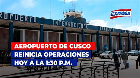 Aeropuerto De Cusco Reinicia Operaciones Hoy A La P M Youtube