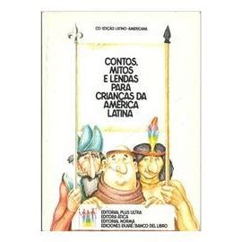 Contos Mitos e Lendas para Crianças da América Latina de Ione Maria