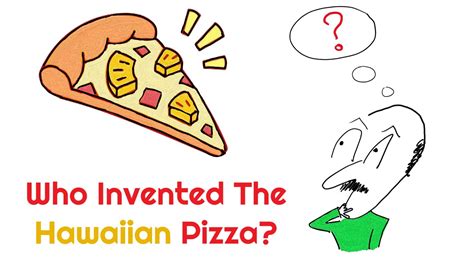 Who Invented The Hawaiian Pizza Origin Of Hawaiian Pizza Youtube