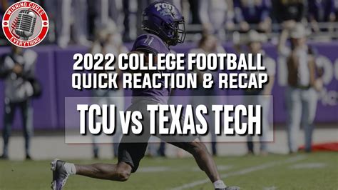 Tcu Vs Texas Tech Quick Reaction And Recap 2022 College Football Youtube