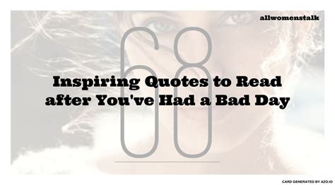 Inspiring Quotes To Read After You Ve Had A Bad Day