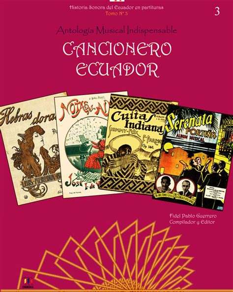 Memoria Musical Del Ecuador El Cancionero Ecuador Volumen Tres