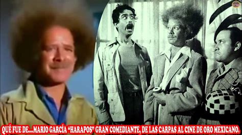 Qu Fue De Mario Garc A Harapos Gran Comediante De Las Carpas Al