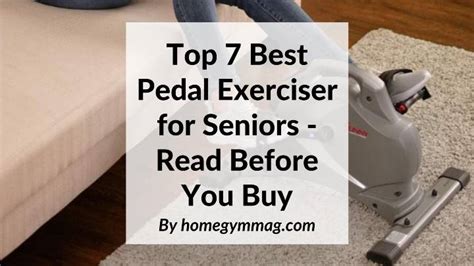 Top 7 Best Pedal Exerciser for Seniors - Read Before You Buy - Home Gym ...