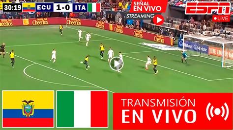 En Vivo Ecuador Vs Italia Ver Partido Ecuador Vs Italia En Vivo