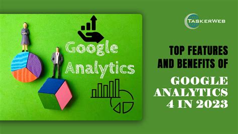 Top 11 Key Features And Benefits Of Google Analytics 4