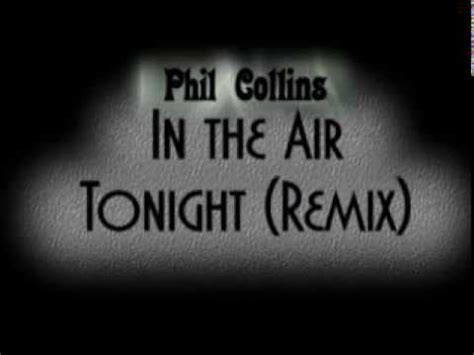 Phil Collins In The Air Tonight Remix Song Lyrics Youtube