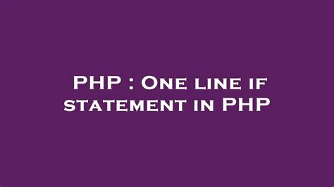 Php One Line If Statement In Php Youtube