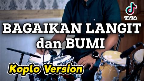 BAGAIKAN LANGIT DAN BUMI Koyo Langit Ambi Bumi Cover KOPLO VERSION