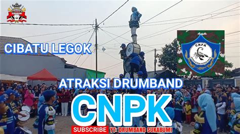 ATRAKSI MERIAH DARI DRUMBAND CNPK Kp Cibatu Legok YouTube