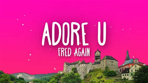 Fred Again Adore U Lyrics Youtube