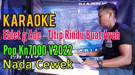 Ebiet G Ade Titip Rindu Buat Ayah Karaoke Pop Kn Nada Wanita