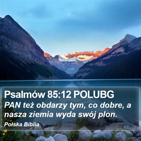 Psalm W Polubg Pan Te Obdarzy Tym Co Dobre A Nasza Ziemia