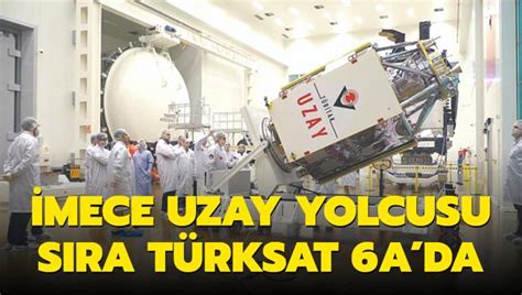 İMECE uzay yolcusu sıra Türksat 6A da