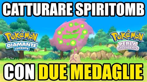 Come Catturare Spiritomb Con Due Medaglie In Pok Mon Diamante Lucente E