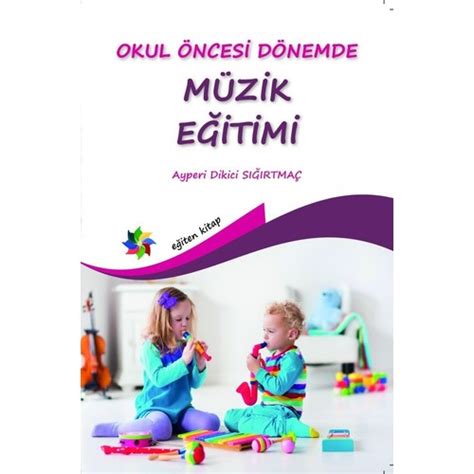 Okul Ncesi D Nemde M Zik E Itimi Kitab Ve Fiyat Hepsiburada