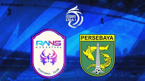 Hasil Bri Liga Diimbangi Rans Nusantara Fc Persebaya Perpanjang