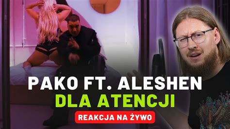 Pako Ft Aleshen Dla Atencji Reakcja Na Ywo Youtube