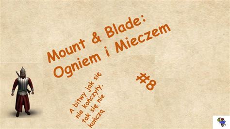 Mount Blade Ogniem i Mieczem 8 Wkurza mnie już ta wojna YouTube