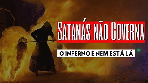 Satan S N O Governa O Inferno E Nem Est L Desvendando Um Mito Comum