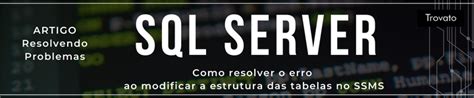 Sql Server Como Resolver O Erro Que Não Permite Salvar Alterações Em