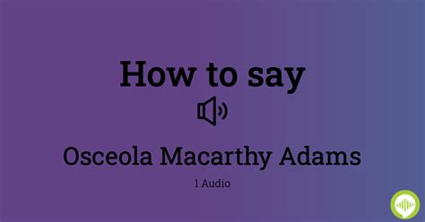 How To Pronounce Osceola Macarthy Adams Howtopronounce