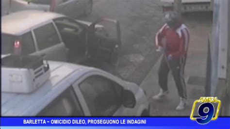 Barletta Omicidio Dileo Proseguono Le Indagini Il Video Dell