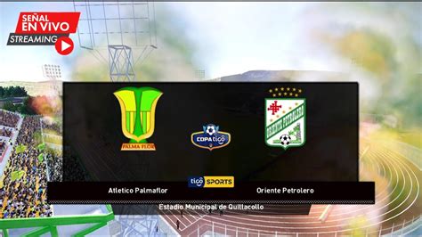 Atletico Palmaflor Vs Oriente Petrolero Liga Profesional Boliviana