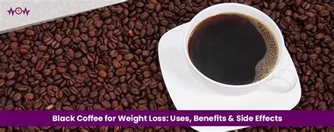 Black Coffee For Weight Loss Uses Benefits And Side Effects