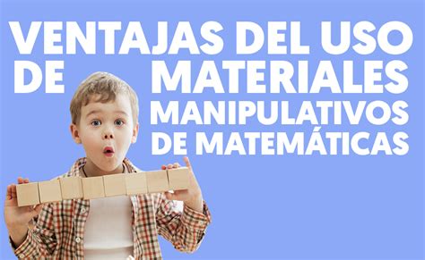 Matemáticas Manipulativas Qué son y sus ventajas