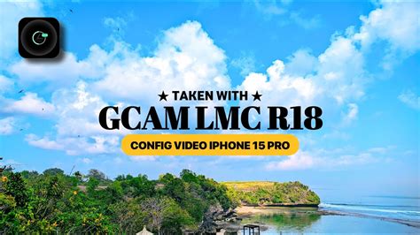 Video Stabil Foto Jernih Gcam Lmc R Config Iphone Pro Terbaru